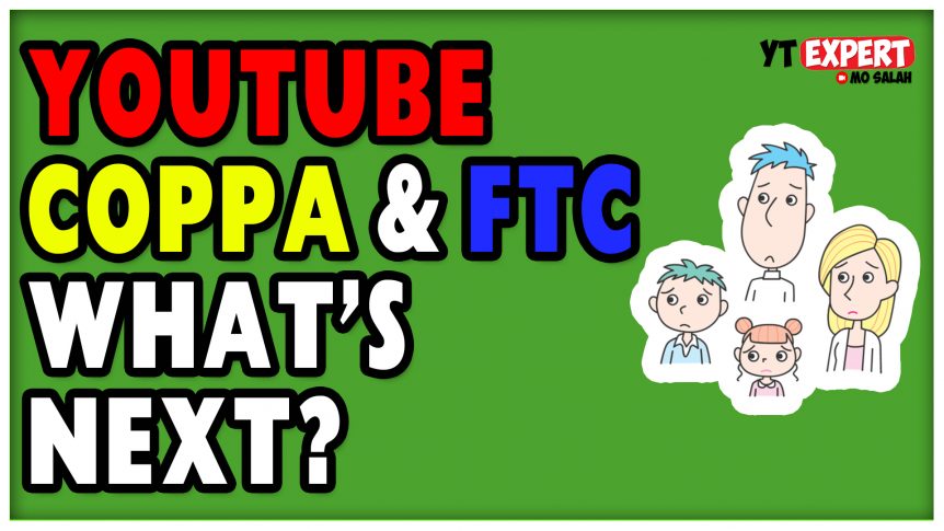 YouTube COPPA and FTC Updates - Why Should You Be Worried